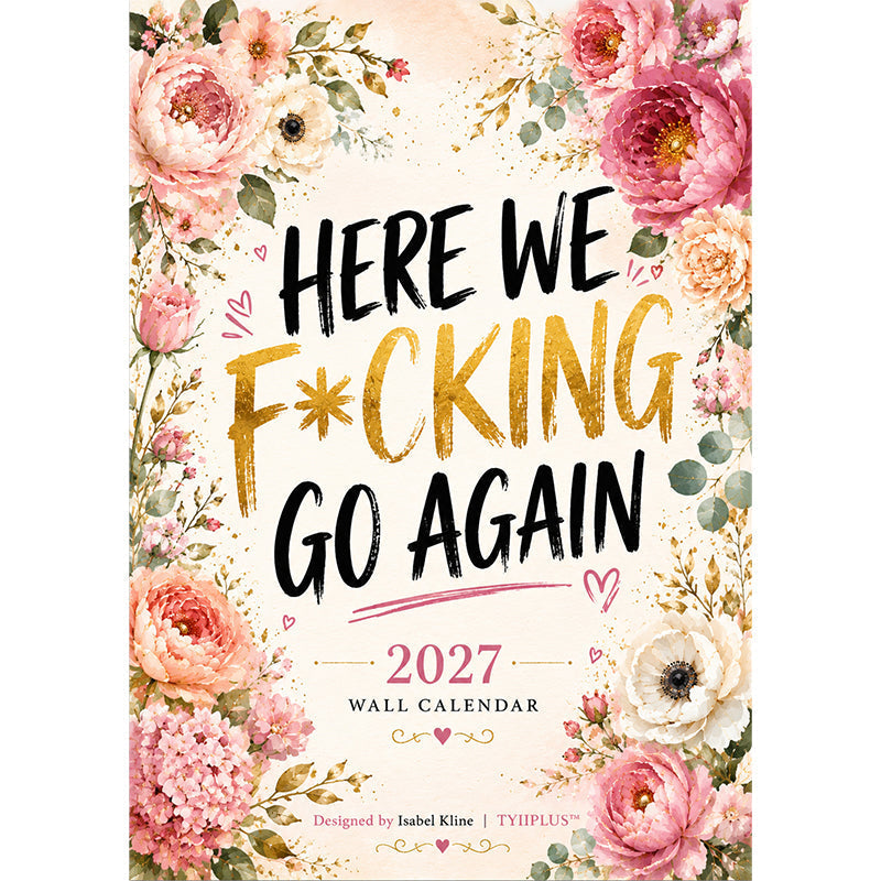 HERE WE F*CKING GO AGAIN Väggkalender | Rolig blommig A4-kalender | Sa – sverigeify