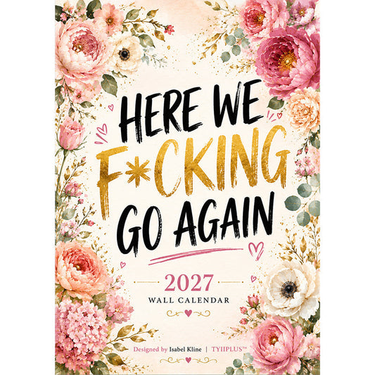 HERE WE F*CKING GO AGAIN Väggkalender | Rolig blommig A4-kalender | Sa – sverigeify